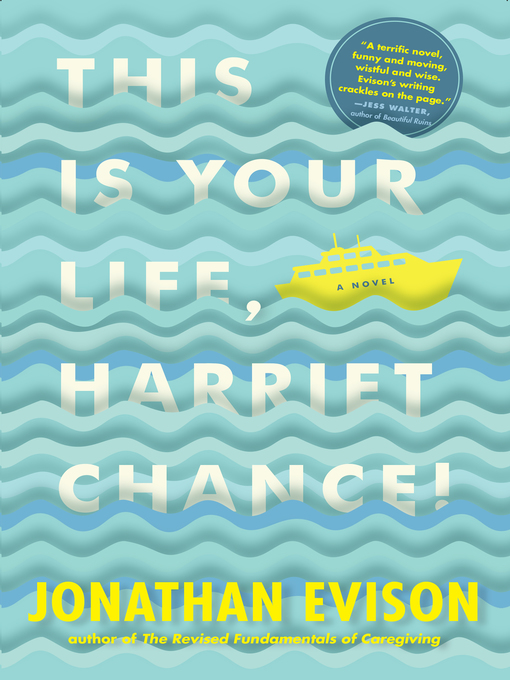 Title details for This Is Your Life, Harriet Chance! by Jonathan Evison - Wait list